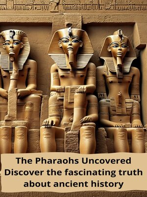 cover image of The Pharaohs Uncovered